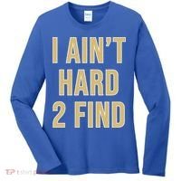 I Ain't Hard 2 Find Women's Long Sleeve Shirt thumb 0