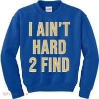 I Ain't Hard 2 Find Kids Sweatshirt thumb 0