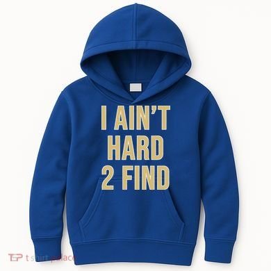 I Ain't Hard 2 Find Kids Hoodie