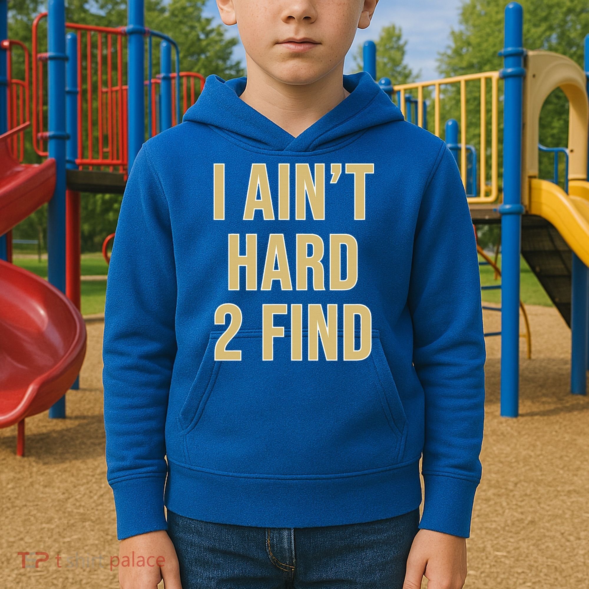 I Ain't Hard 2 Find Kids Hoodie
