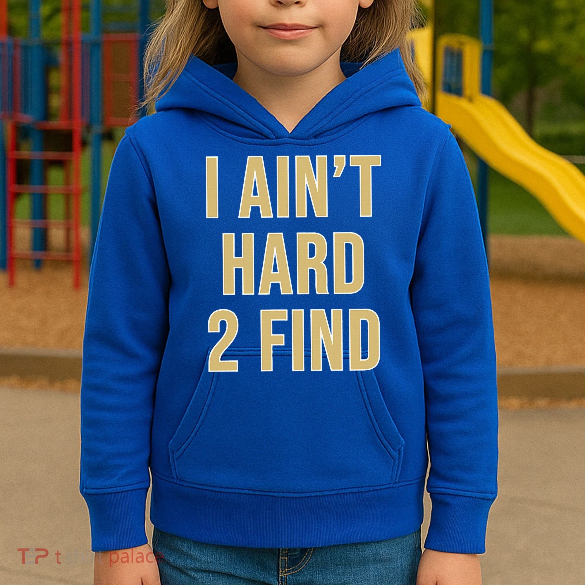 I Ain't Hard 2 Find Kids Hoodie