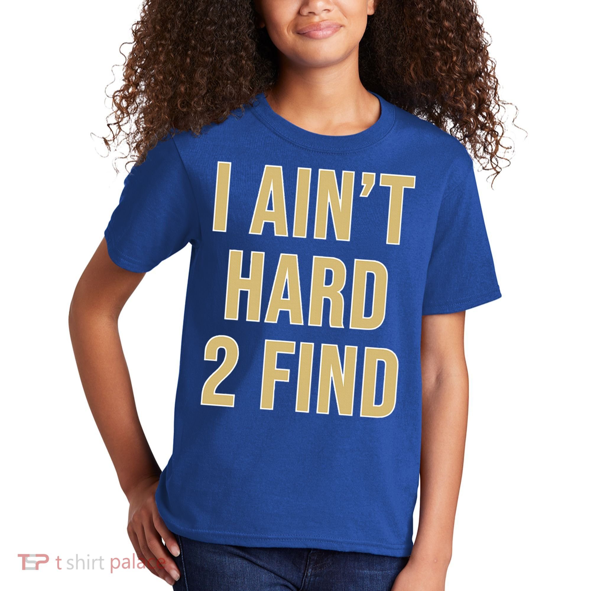 I Ain't Hard 2 Find Kids T-Shirt