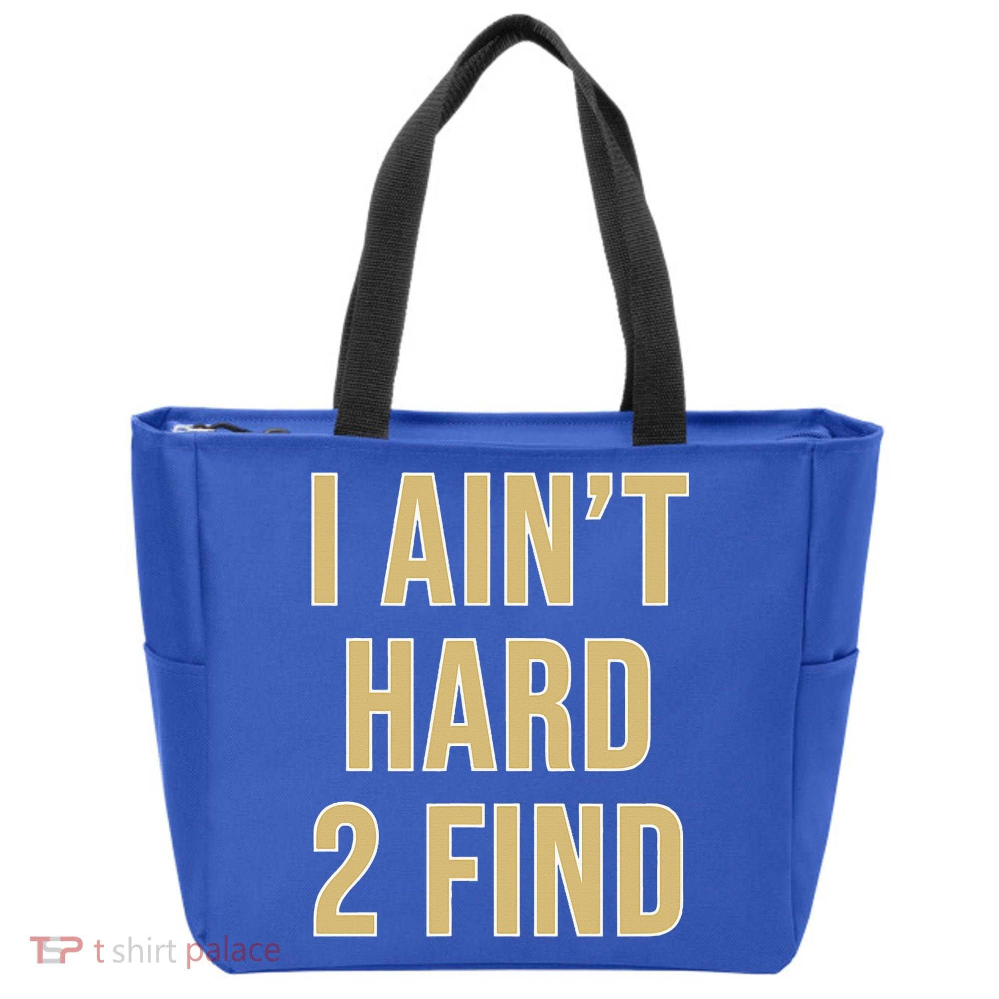 I Ain't Hard 2 Find Tote Bag