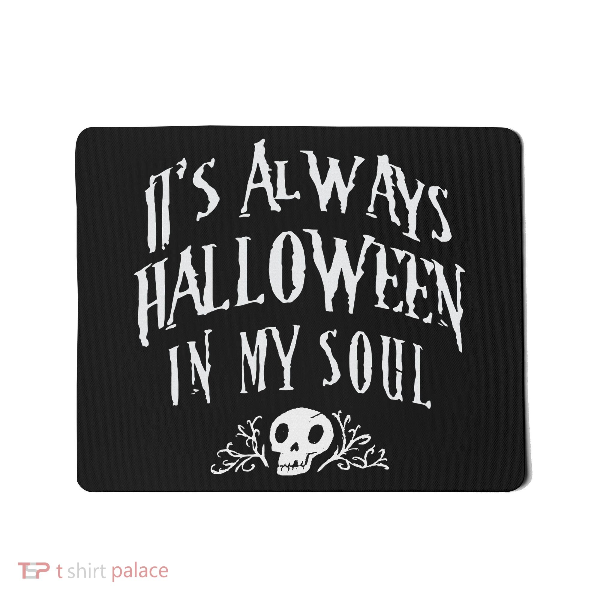 Its Always Halloween in my Soul Cute Spooky Skull Meme Quote Mousepad
