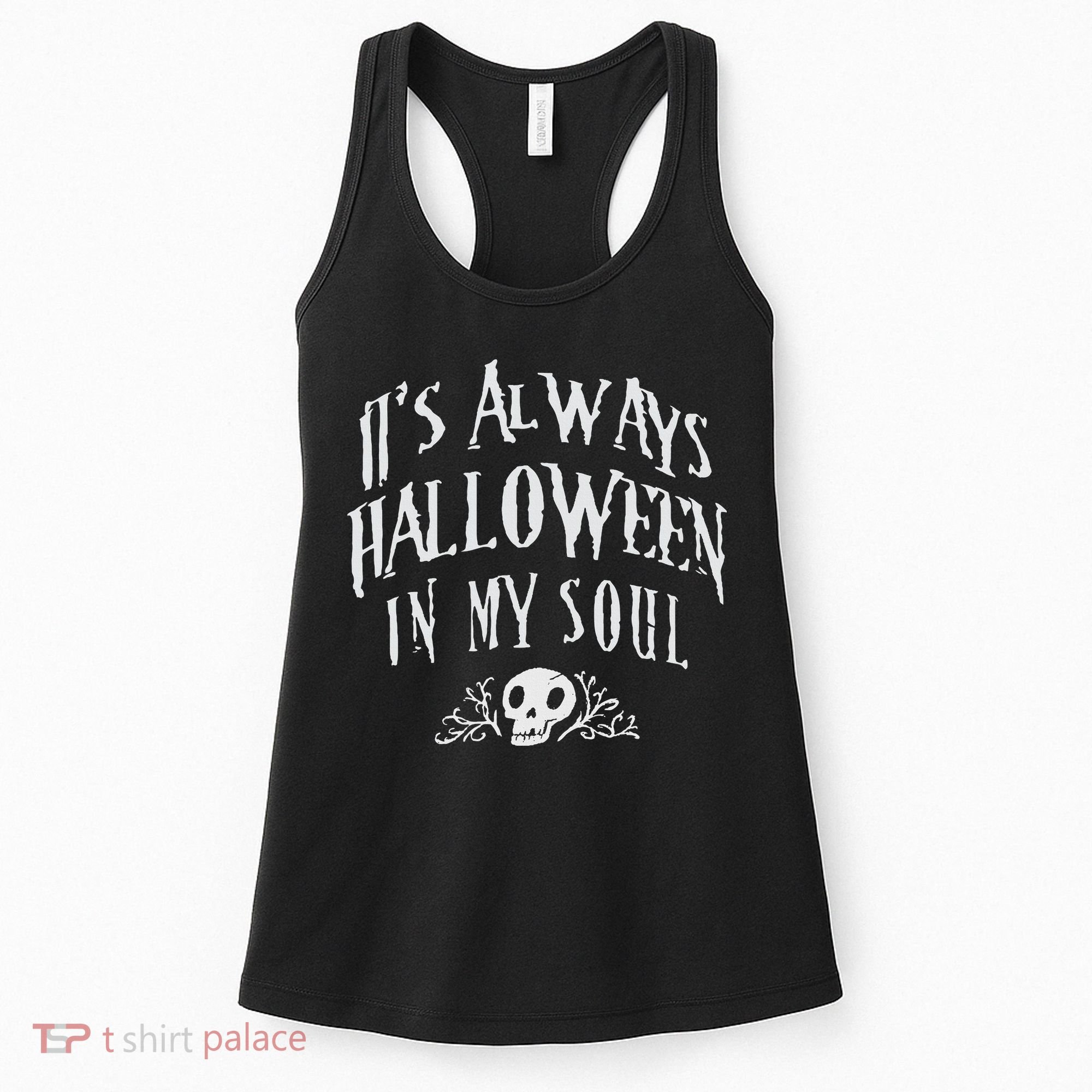 Its Always Halloween in my Soul Cute Spooky Skull Meme Quote Women's Tank Top