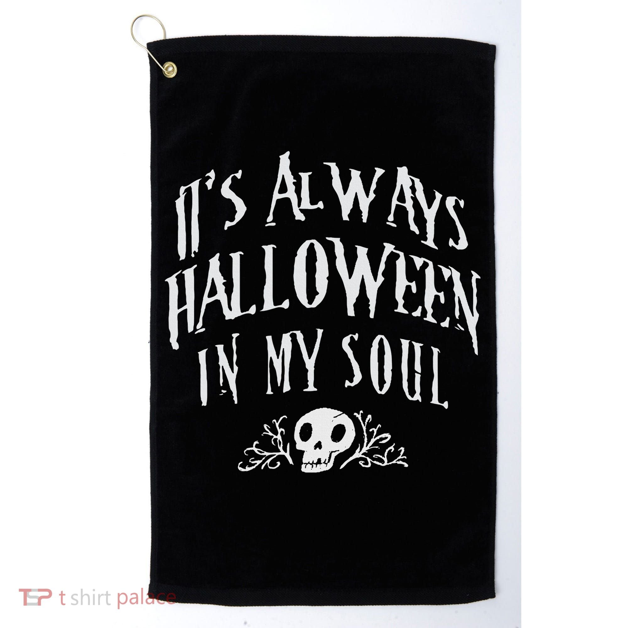 Its Always Halloween in my Soul Cute Spooky Skull Meme Quote Golf Towel