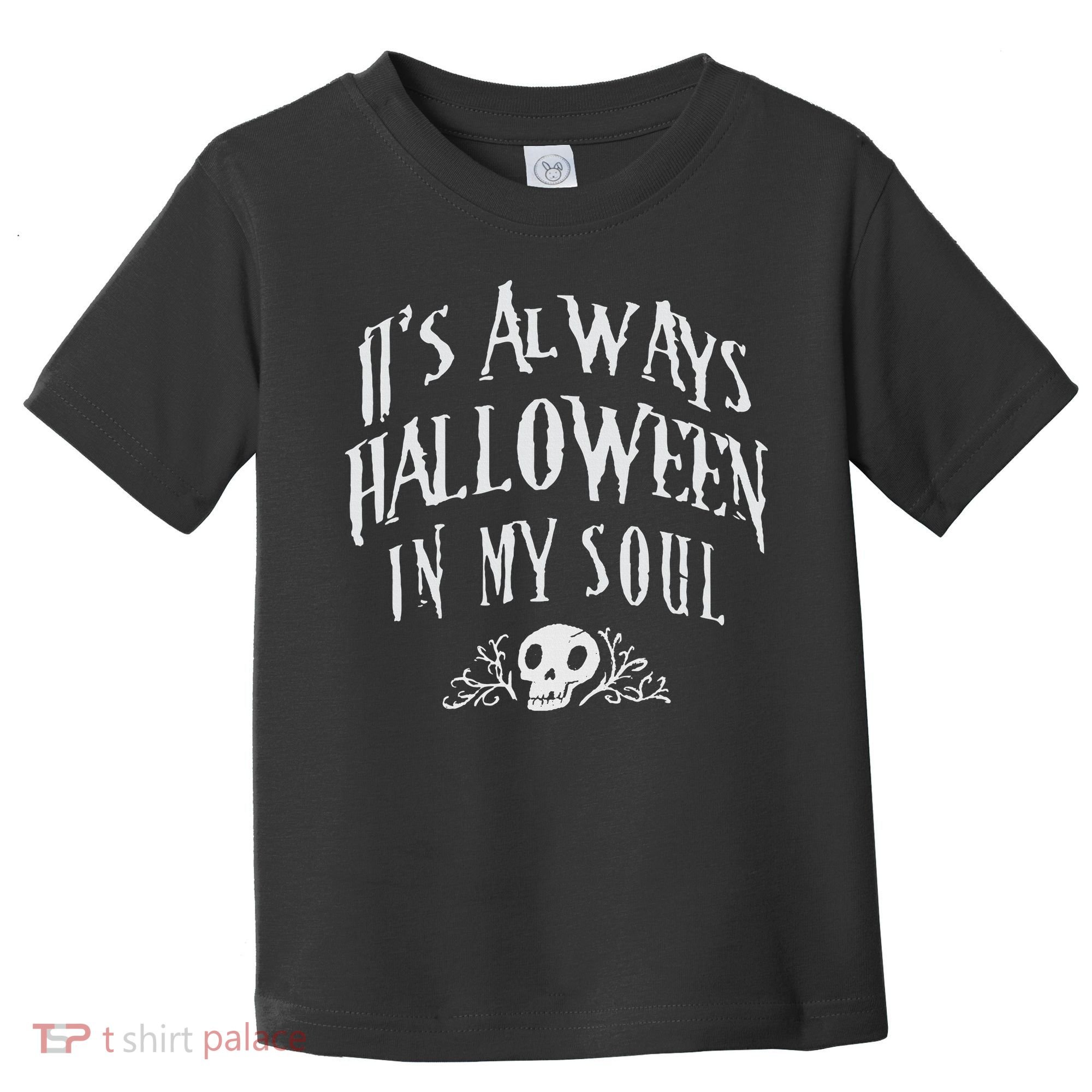 Its Always Halloween in my Soul Cute Spooky Skull Meme Quote Toddler T-Shirt