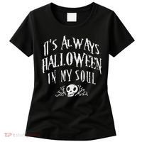 Its Always Halloween in my Soul Cute Spooky Skull Meme Quote Women's T-Shirt thumb 0