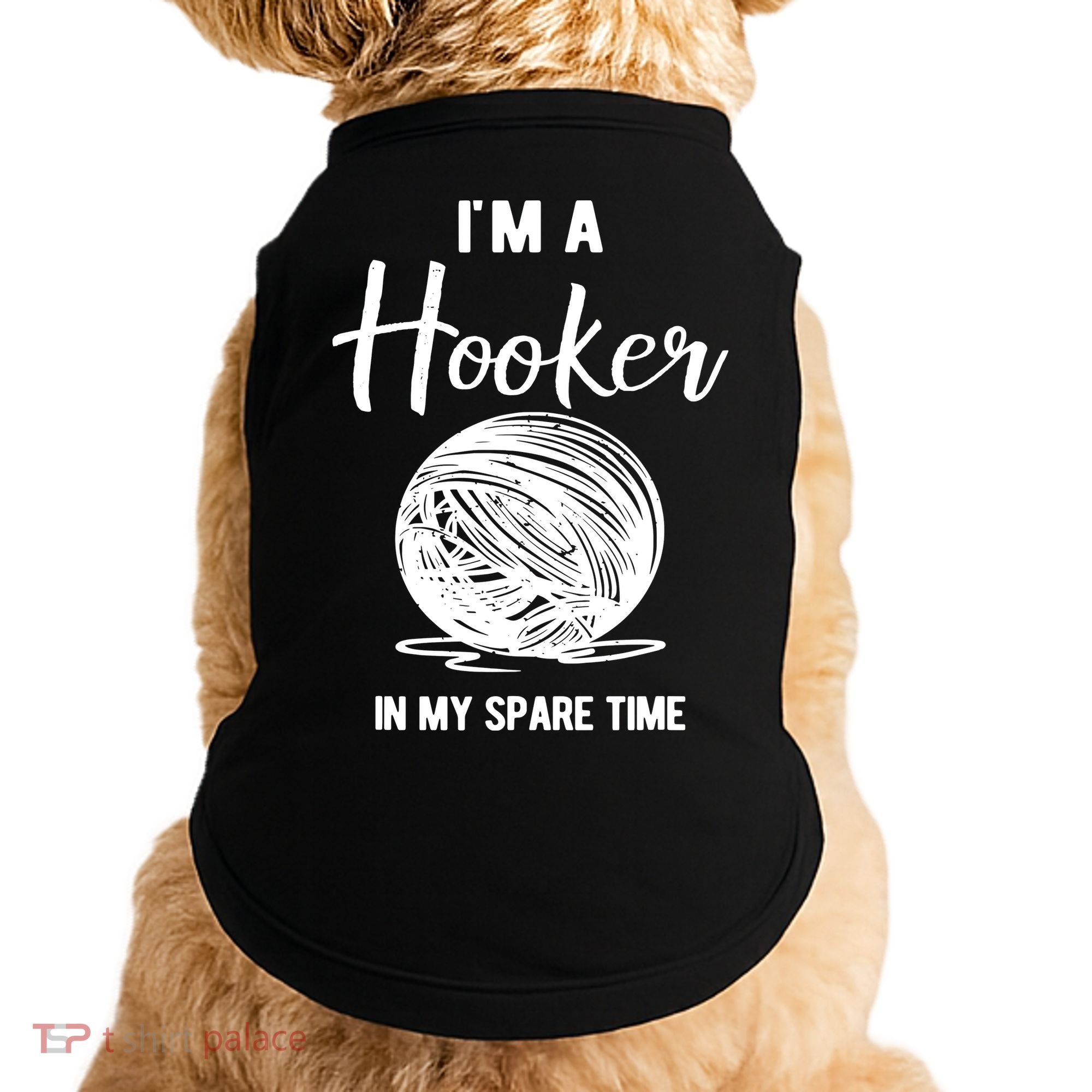 I'm A Hooker In My Spare Time Funny Crocheting Doggie Tank