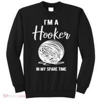 I'm A Hooker In My Spare Time Funny Crocheting Sweatshirt thumb 0