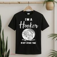 I'm A Hooker In My Spare Time Funny Crocheting T-Shirt thumb 2