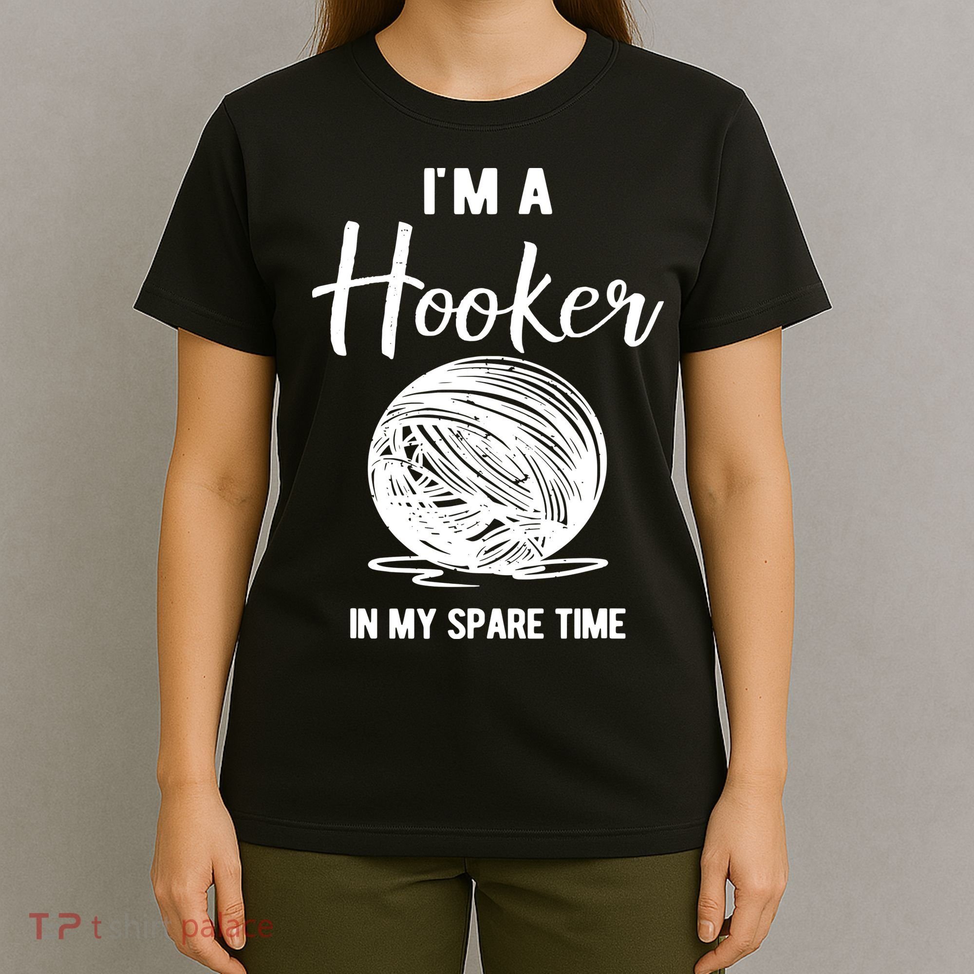 I'm A Hooker In My Spare Time Funny Crocheting T-Shirt