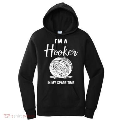 I'm A Hooker In My Spare Time Funny Crocheting Women's Hoodie