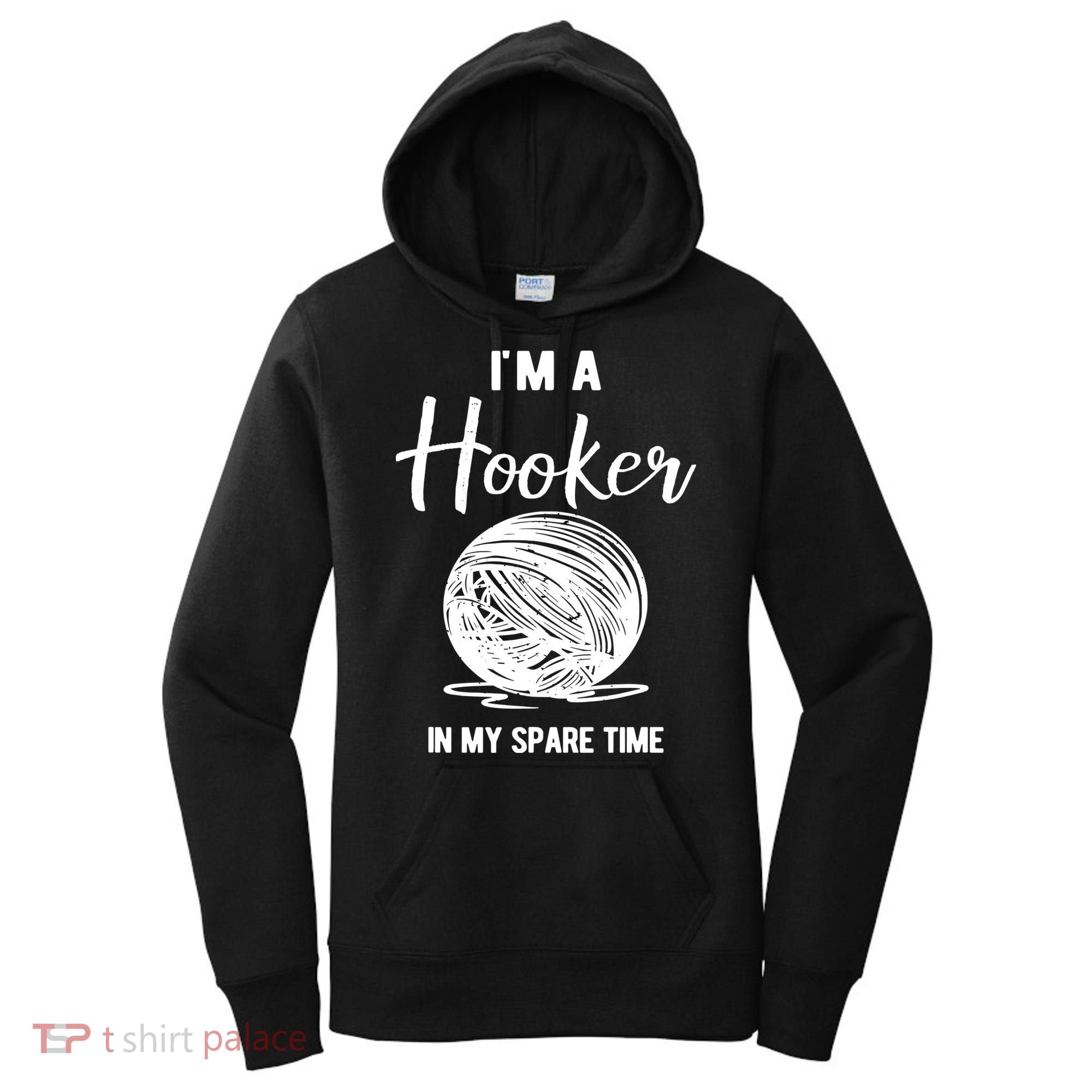 I'm A Hooker In My Spare Time Funny Crocheting Women's Hoodie