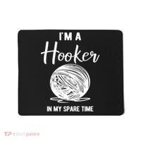I'm A Hooker In My Spare Time Funny Crocheting Mousepad thumb 0