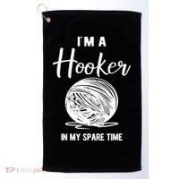 I'm A Hooker In My Spare Time Funny Crocheting Golf Towel thumb 0