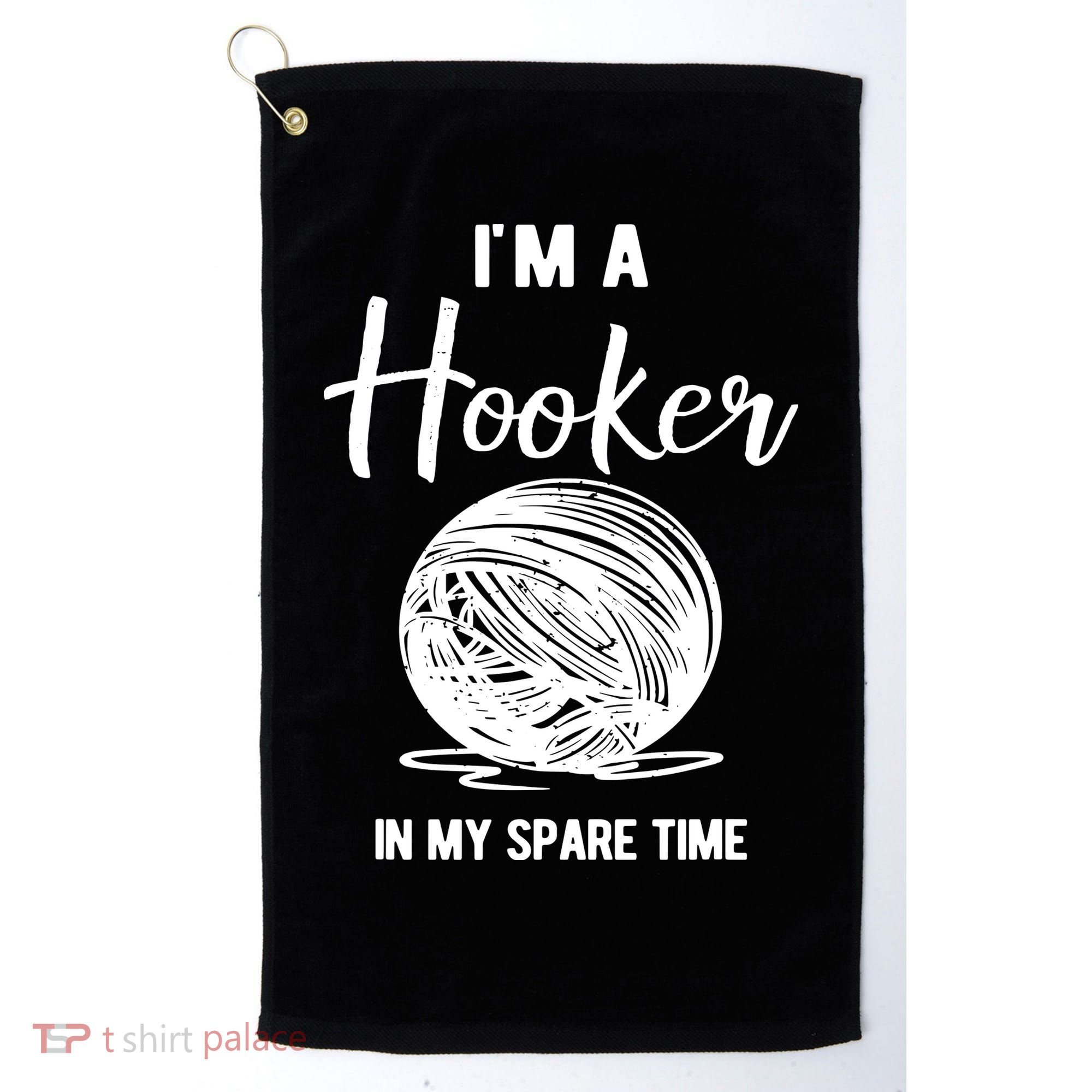 I'm A Hooker In My Spare Time Funny Crocheting Golf Towel