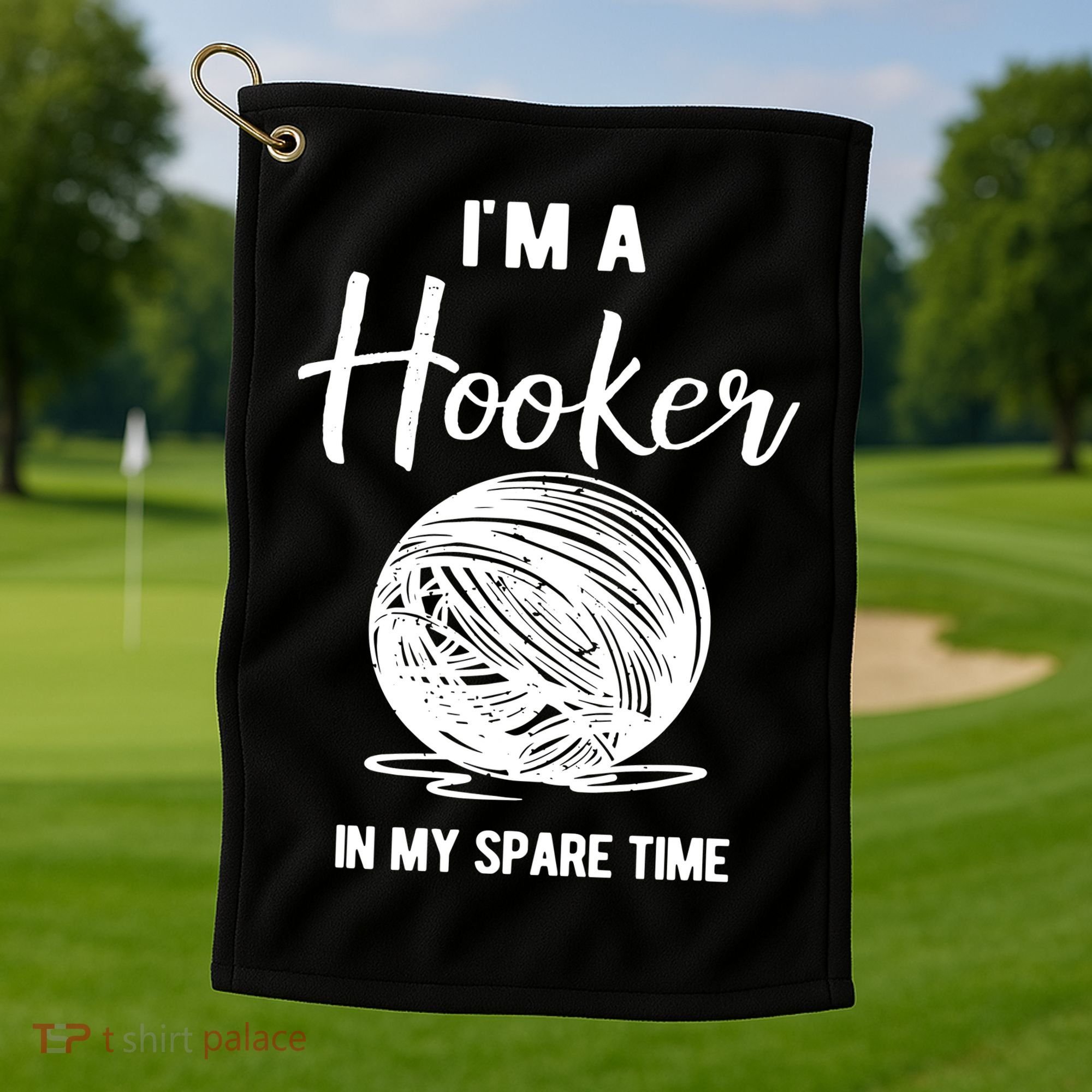 I'm A Hooker In My Spare Time Funny Crocheting Golf Towel