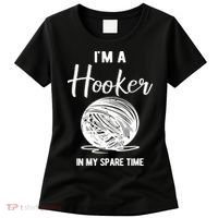 I'm A Hooker In My Spare Time Funny Crocheting Women's T-Shirt thumb 0