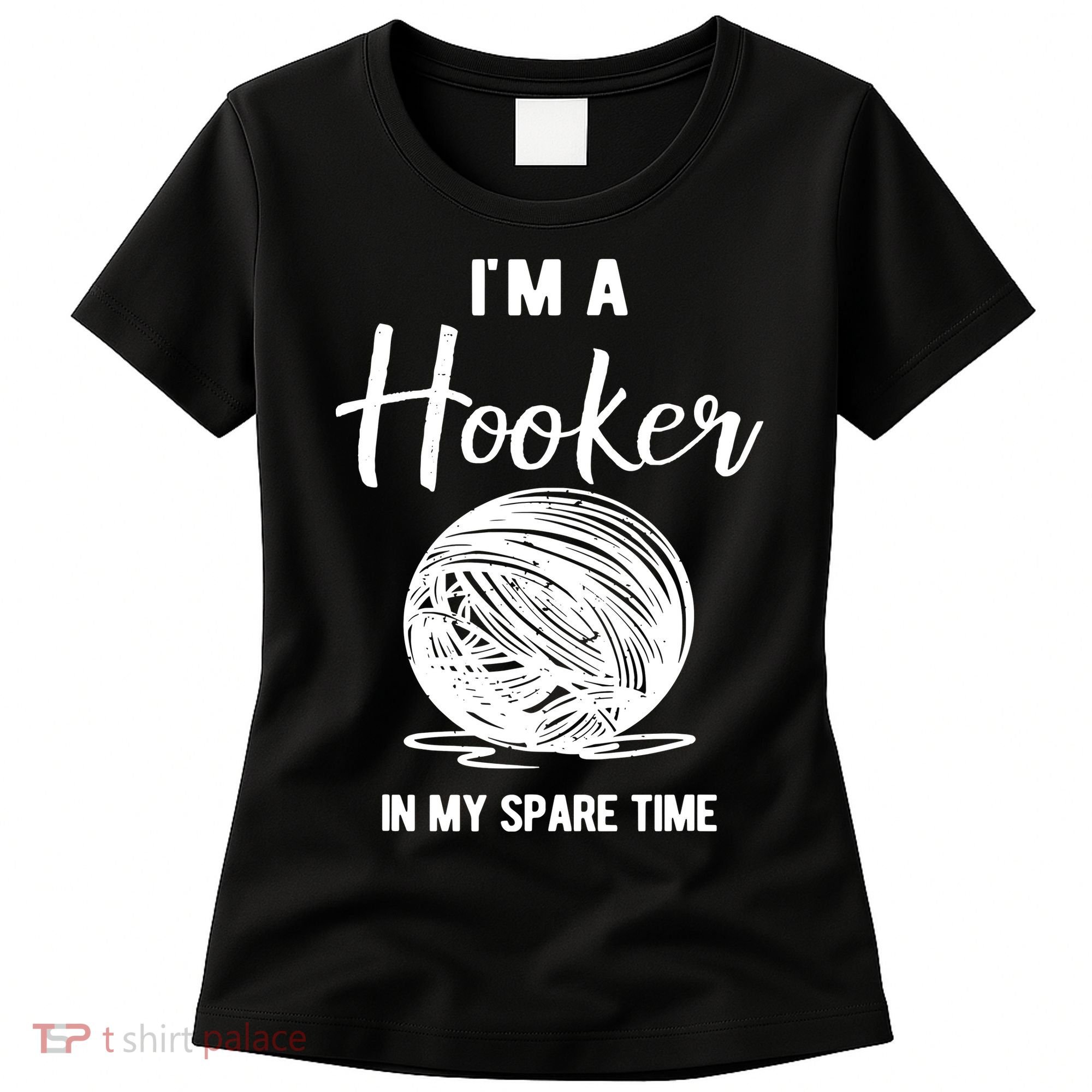 I'm A Hooker In My Spare Time Funny Crocheting Women's T-Shirt