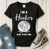 I'm A Hooker In My Spare Time Funny Crocheting Women's T-Shirt thumb 3