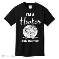 I'm A Hooker In My Spare Time Funny Crocheting Kids T-Shirt thumb 0