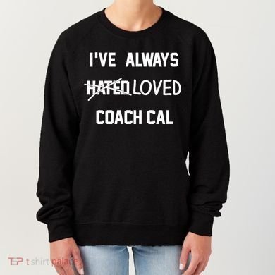 IVe Always Hated Loved Coach Cal Women's Sweatshirt