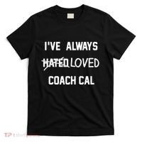 IVe Always Hated Loved Coach Cal T-Shirt thumb 0