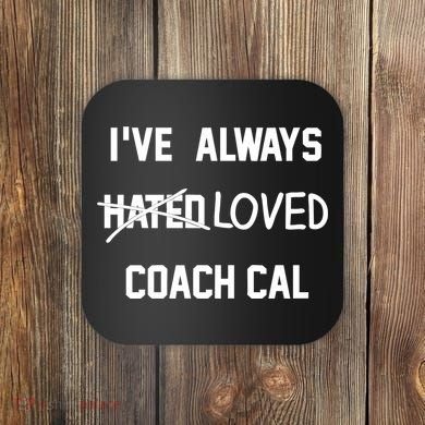 IVe Always Hated Loved Coach Cal Coaster