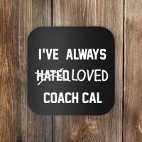 IVe Always Hated Loved Coach Cal Coaster thumb 0