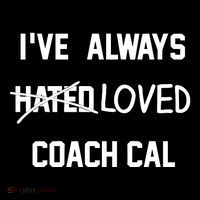IVe Always Hated Loved Coach Cal Coaster thumb 2