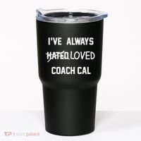 IVe Always Hated Loved Coach Cal Tumbler thumb 0