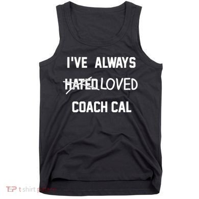 IVe Always Hated Loved Coach Cal Tank Top