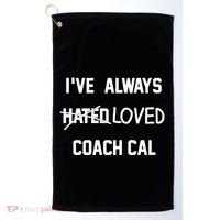 IVe Always Hated Loved Coach Cal Golf Towel thumb 0
