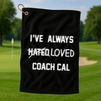 IVe Always Hated Loved Coach Cal Golf Towel thumb 1