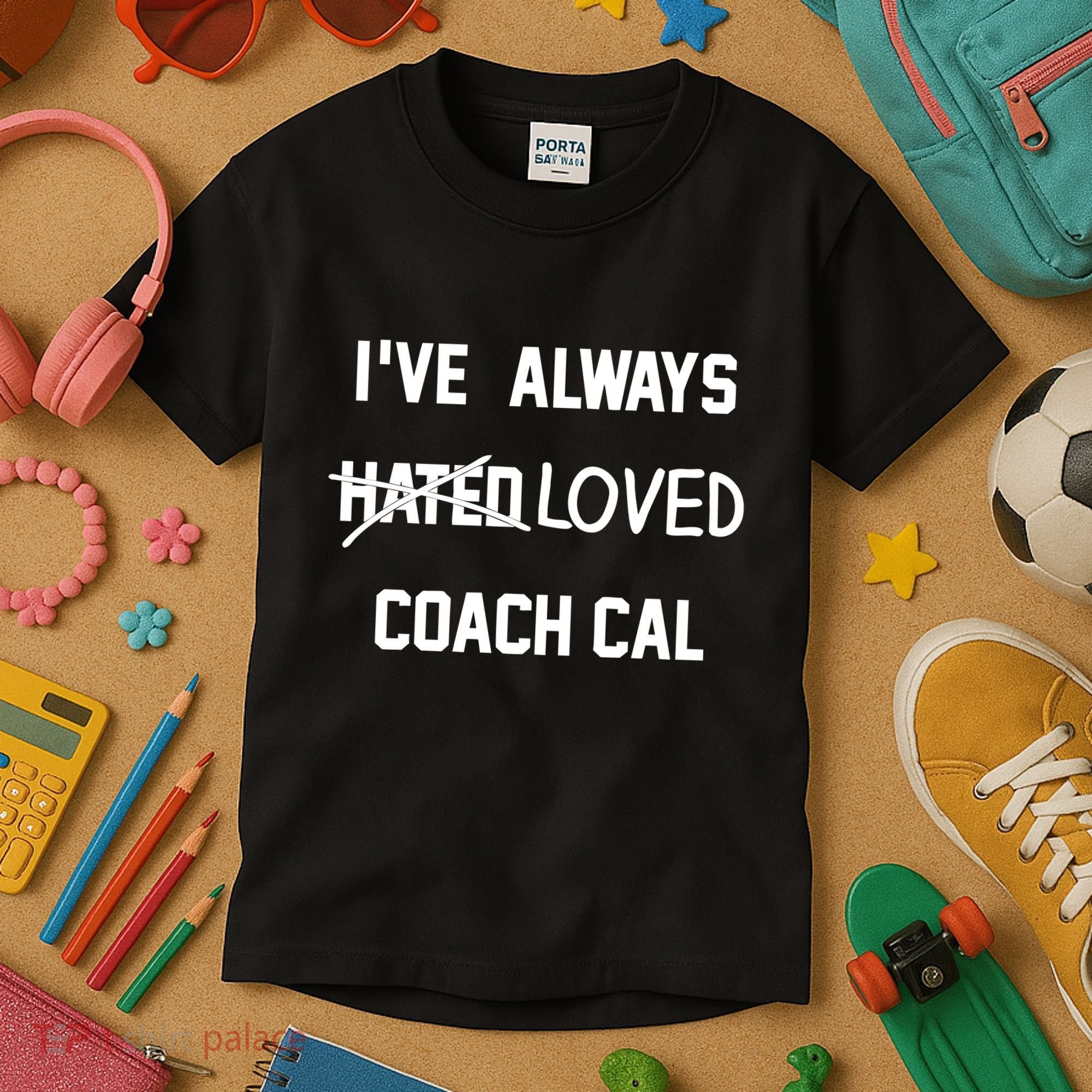 IVe Always Hated Loved Coach Cal Kids T-Shirt