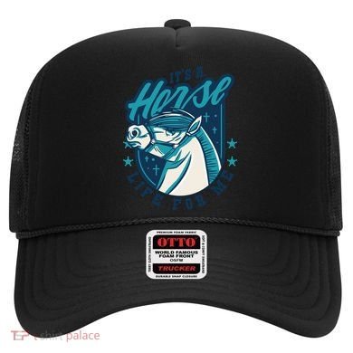 It's A Horse Life For Me Hat