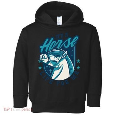 It's A Horse Life For Me Toddler Hoodie