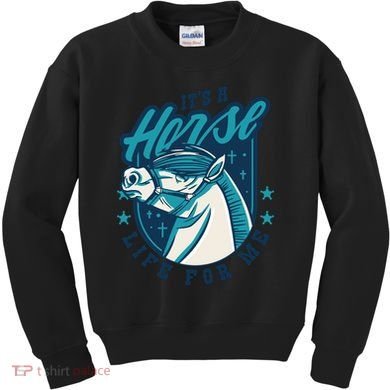 It's A Horse Life For Me Kids Sweatshirt