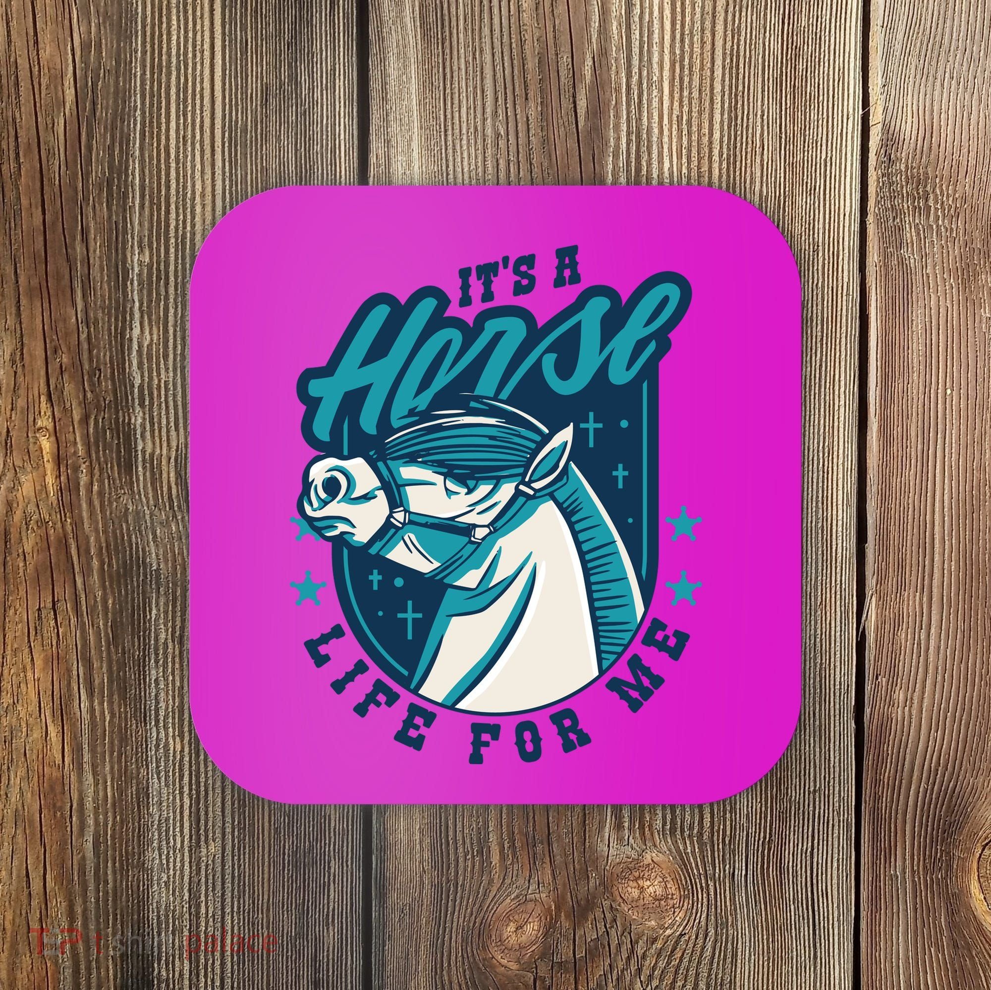 It's A Horse Life For Me Coaster