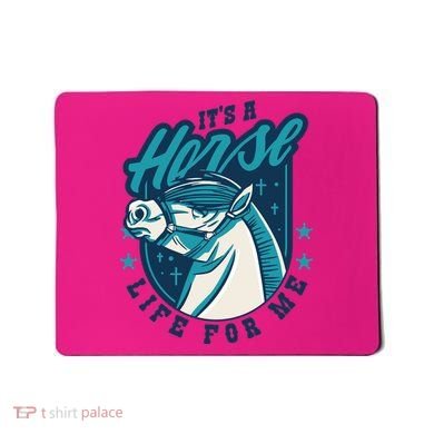 It's A Horse Life For Me Mousepad