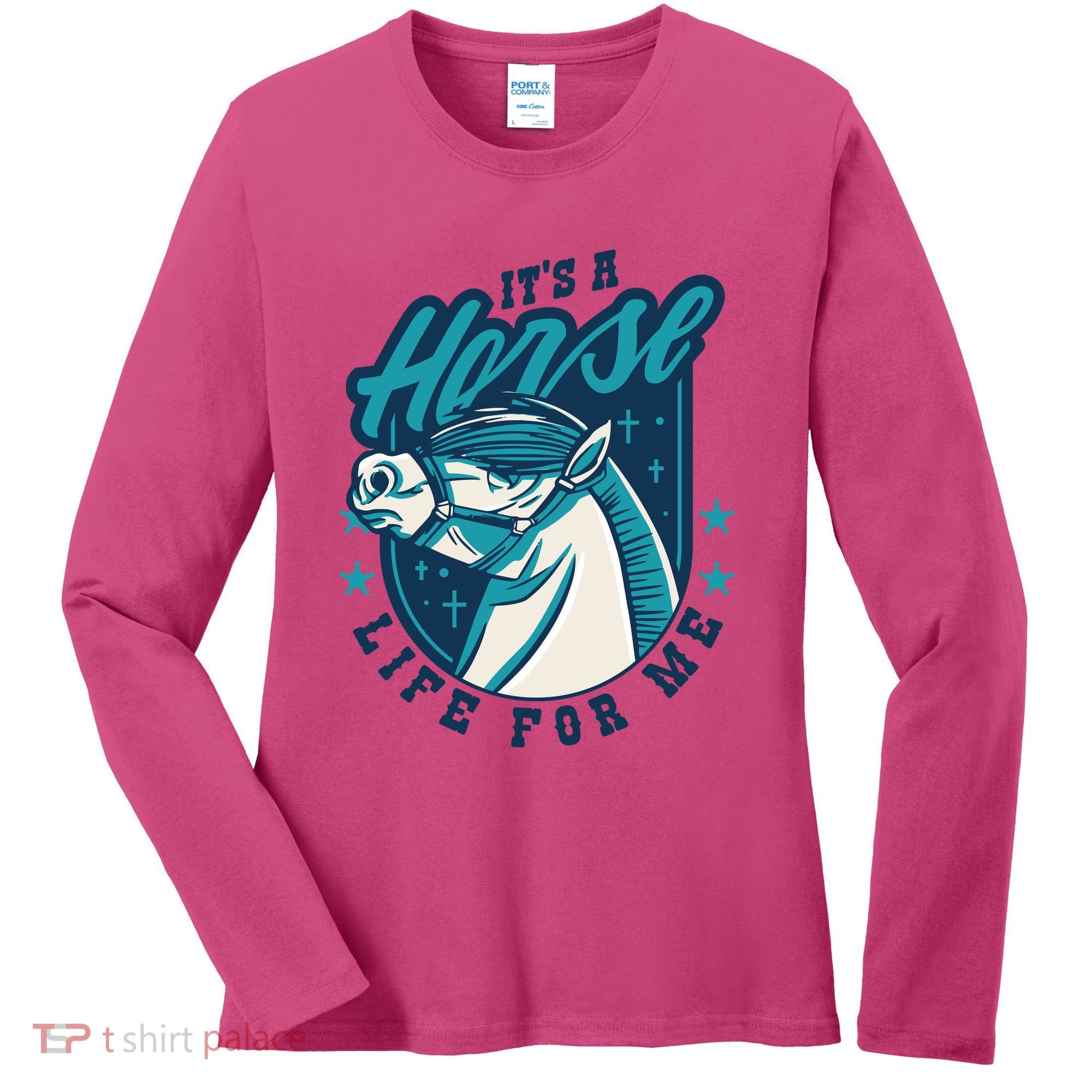 It's A Horse Life For Me Women's Long Sleeve Shirt