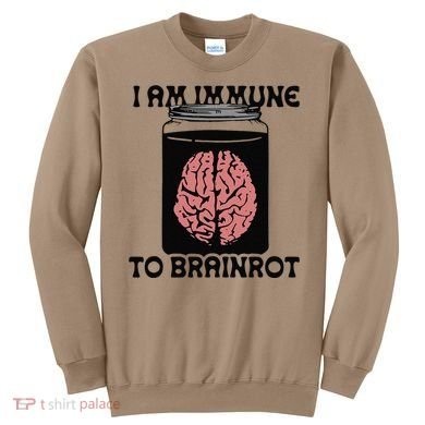 I Am Immune To Brainrot Sweatshirt