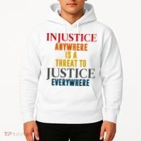 Injustice Anywhere Is A Threat To Justice Everywhere Hoodie thumb 2