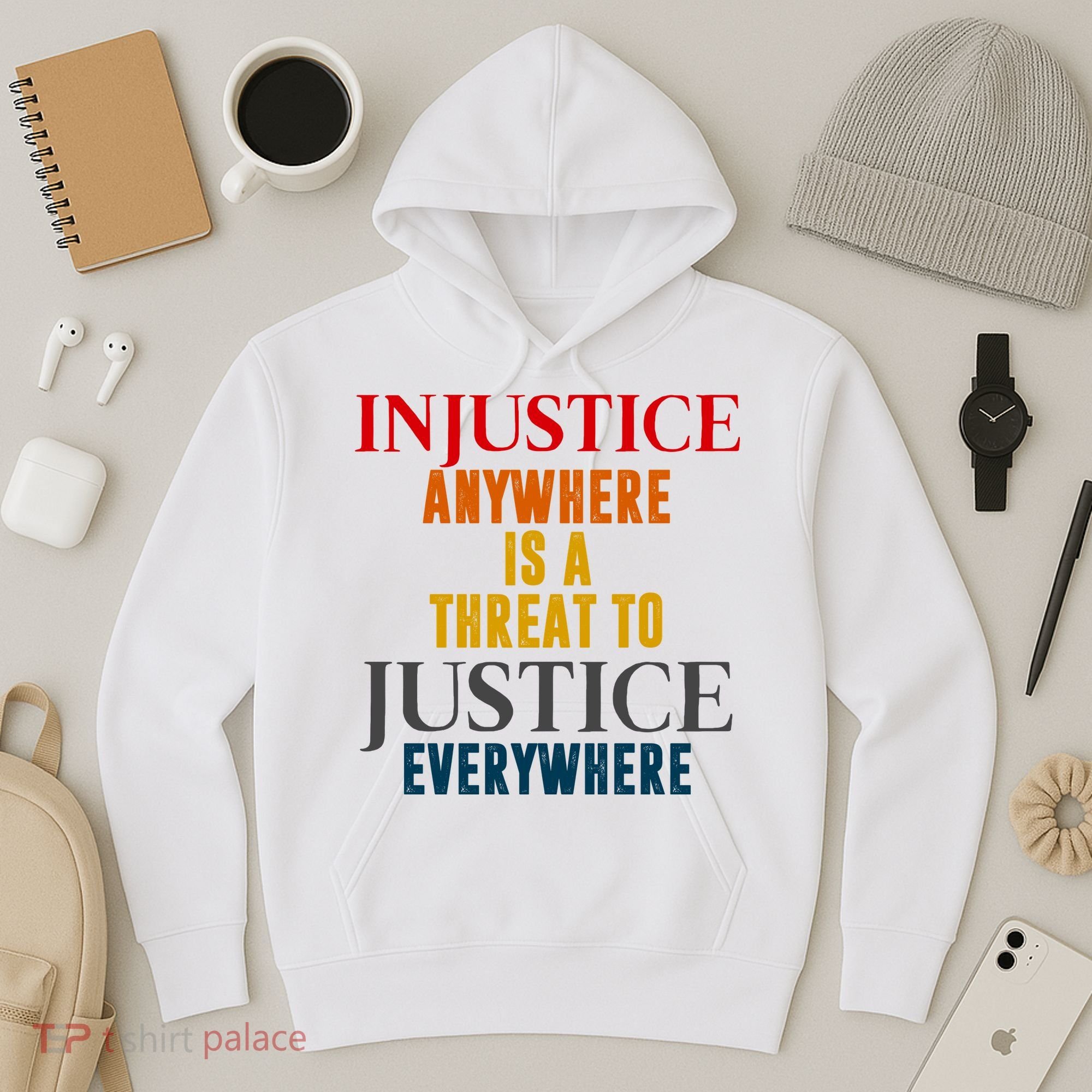Injustice Anywhere Is A Threat To Justice Everywhere Hoodie