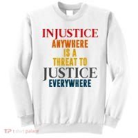 Injustice Anywhere Is A Threat To Justice Everywhere Sweatshirt thumb 0