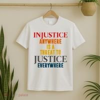 Injustice Anywhere Is A Threat To Justice Everywhere T-Shirt thumb 2