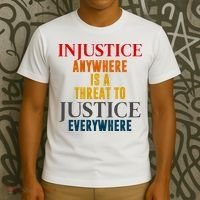 Injustice Anywhere Is A Threat To Justice Everywhere T-Shirt thumb 3