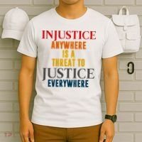 Injustice Anywhere Is A Threat To Justice Everywhere T-Shirt thumb 6