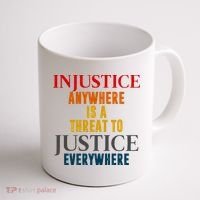 Injustice Anywhere Is A Threat To Justice Everywhere Coffee Mug thumb 1